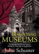 在飛比找三民網路書店優惠-Haunting Museums: The Strange 