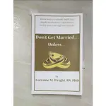 DON’’T GET MARRIED...UNLESS: KNOW WHEN, TO W【T4／宗教_AYD】書寶二手書