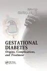 Gestational Diabetes: Origins, Complications, and Treatment by Clive Petry (Engl
