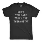 Mens Don't You Dare Touch The Thermostat Tshirt Funny Always Cold Freezing