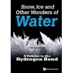 SNOW, ICE AND OTHER WONDERS OF WATER: A TRIBUTE TO THE HYDROGEN BOND