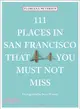 111 Places in San Francisco That You Must Not Miss