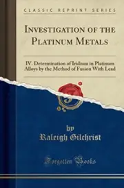 INVESTIGATION OF THE PLATINUM METALS: IV. DETERMINATION OF By Raleigh Gilchrist