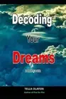 Decoding Your Dreams Part Four: Dream Analyzing by Tella Olayeri Paperback Book