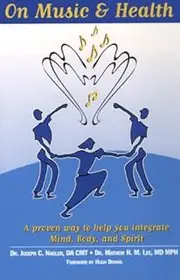 On Music & Health: A Proven Way to Integrate Mind, Body, & Spirit