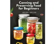 Canning and Preserving Food for Beginners