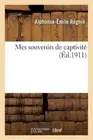 Mes Souvenirs de Captivit by Alphonse-?mile R?gni? (French) Paperback Book