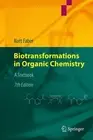 Biotransformations in Organic Chemistry: A Textbook by Kurt Faber (English) Hard