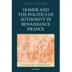 HOMER AND THE POLITICS OF AUTHORITY IN RENAISSANCE FRANCE