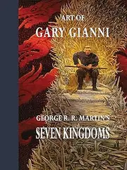 Art of Gary Gianni for George R. R. Martin's Seven Kingdoms: George R. R. Martin's Seven Kingdoms