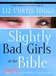 Slightly Bad Girls of the Bible Workbook ─ Flawed Women Loved by a Flawless God