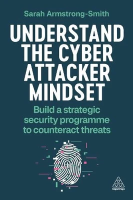 Understand the Cyber Attacker Mindset - 9781398614307
