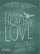 Nurturing Healing Love ― A Mother's Journey of Hope and Forgiveness