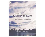 Pathway To Peace: A Creative Journal - Tatyana Kurbatoff