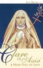 Clare of Assisi: A Heart Full of Love by O.S.F. Delio, Ilia: New