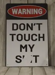 Warning Don't Touch My Sh*t Tin Metal Sign Funny Mechanic Garage Tools Man Cave