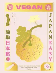 Vegan Japaneasy: Classic & Modern Vegan Japanese Recipes to Cook at Home Book