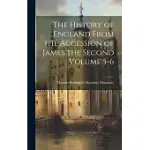 THE HISTORY OF ENGLAND FROM THE ACCESSION OF JAMES THE SECOND VOLUME 5-6