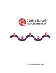 GETTING STARTED WITH UBUNTU 16.04 By Ubuntu Manual The Team **BRAND NEW**