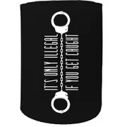 Alcohol Stubby Holder - Illegal Caught - Funny Novelty Birthday Gift Joke Beer Can Bottle Coolie