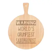 Warning World's Grumpiest Saxophonist Pizza Board Paddle Wooden Best