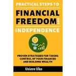 PRACTICAL STEPS TO FINANCIAL FREEDOM AND INDEPENDENCE: YOUR ROAD MAP TO EXITING THE RAT RACE AND LIVING YOUR DREAMS