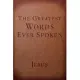 The Greatest Words Ever Spoken: Everything Jesus Said About You, Your Life, and Everything Else