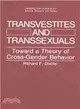 Transvestites and Transsexuals ― Toward a Theory of Cross-gender Behavior
