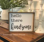 STENCIL, Hello There Handsome, 10"x8", reusable stencil, NOT A SIGN!