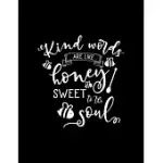 KIND WORDS ARE LIKE HONEY SWEET TO THE SOUL: SCKETCHBOOK WITH BIBLE VERSE