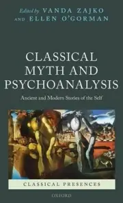 Classical Myth and Psychoanalysis: Ancient and Modern Stories of the Self by Van