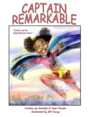 Captain Remarkable (storybook): Girls can be Superheroes too! by Rochelle O'Neal