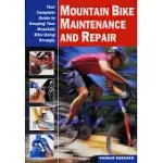 MOUNTAIN BIKE MAINTENANCE AND REPAIR: YOUR COMPLETE GUIDE TO KEEPING YOUR MOUNTAIN BIKE GOING STRONGLY