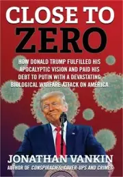 Close To Zero: How Donald Trump Fulfilled His Apocalyptic Vision and Paid His De