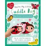 YOU’RE MY LITTLE CUDDLE BUG: BIG STICKER ACTIVITY BOOK