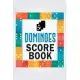 Dominoes Score Book: The Ultimate Mexican Train Dominoes Score Sheets / Chicken Foot Dominoes Game Score Pad / 6