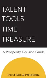 Talent Tools Time Treasure - A Prosperity Decision Guide - David Wick