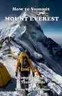 How to Summit Mount Everest: A Complete Travel and Tourist Guide by Veena Singh