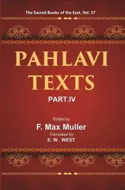 The Sacred Books Of The East (Pahlavi Texts, Part-Iv: Contents Of Th V 37Th Hb
