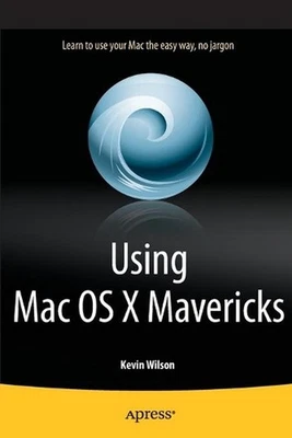 Using Mac OS X Mavericks by Kevin Wilson (English) Paperback Book