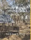 Simple Living, Off the Grid in Oz by Kerri-Ann E. Price (English) Paperback Book