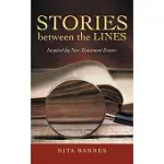 STORIES BETWEEN THE LINES: INSPIRED BY NEW TESTAMENT EVENTS