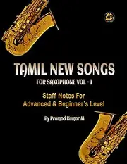 Tamil New Songs for Saxophone Vol-1: Staff for Advance & Beginner's Level