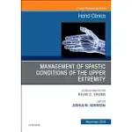 MANAGEMENT OF SPASTIC CONDITIONS OF THE UPPER EXTREMITY, AN ISSUE OF HAND CLINICS