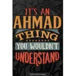 AHMAD: IT’’S AN AHMAD THING YOU WOULDN’’T UNDERSTAND - AHMAD NAME PLANNER WITH NOTEBOOK JOURNAL CALENDAR PERSONEL GOALS PASSWOR