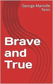 Brave and True