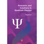 PROBLEMS AND SOLUTIONS IN QUANTUM PHYSICS
