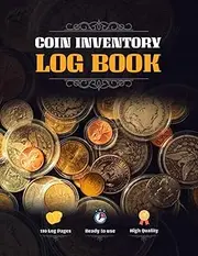 Coin Inventory Log Book: Value & Record Your Rare Old Coins Collection Note Book for Collectors
