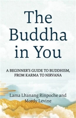 The Buddha in You: A Beginner's Guide to Buddhism, from Karma to Nirvana (Paperb
