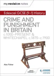 My Revision Notes: Edexcel Gcse (9-1) History: Crime and Punishment in Britain,